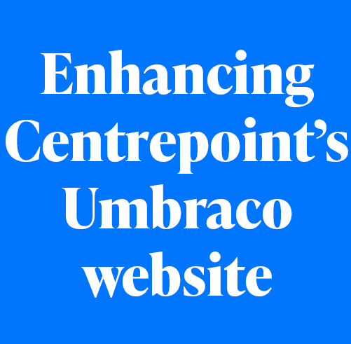 Enhancing Centrepoint's Umbraco Website